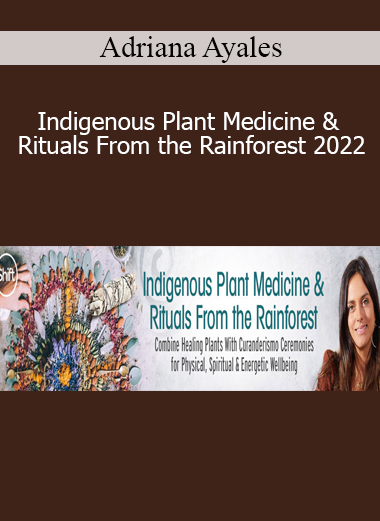 Adriana Ayales - Indigenous Plant Medicine & Rituals From the Rainforest 2022