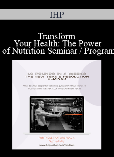 IHP - Transform Your Health: The Power of Nutrition Seminar / Program