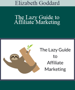Elizabeth Goddard - The Lazy Guide to Affiliate Marketing