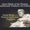 Dennis Dalton & Others - Great Minds of the Western Intellectual Tradition 3rd Edition