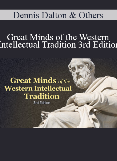 Dennis Dalton & Others - Great Minds of the Western Intellectual Tradition 3rd Edition