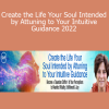 Mona Delfino - Create the Life Your Soul Intended by Attuning to Your Intuitive Guidance 2022