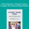 Sean G. Smith - 2-Day Intensive Trauma Course. Conquer the Deteriorating Patient
