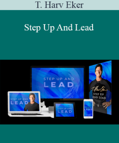 T. Harv Eker - Step Up And Lead