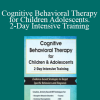 Amanda Crowder - Cognitive Behavioral Therapy for Children Adolescents. 2-Day Intensive Training