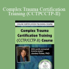 Janina Fisher - Complex Trauma Certification Training (CCTPCCTP-II)