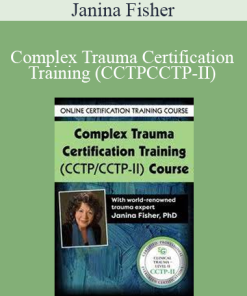 Janina Fisher - Complex Trauma Certification Training (CCTPCCTP-II)