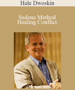 Hale Dwoskin - Sedona Method - Healing Conflict