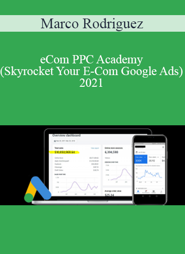 Marco Rodriguez - eCom PPC Academy (Skyrocket Your E-Com Google Ads) 2021