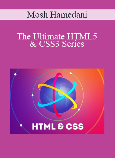 Mosh Hamedani - The Ultimate HTML5 & CSS3 Series