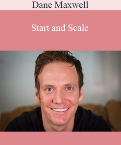 Dane Maxwell - Start and Scale