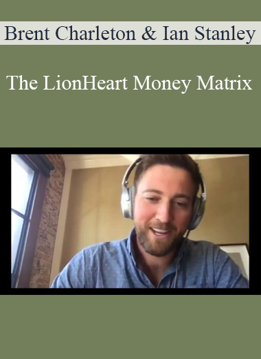 Brent Charleton & Ian Stanley - The LionHeart Money Matrix