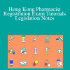 Hong Kong Pharmacist Registration Exam Tutorials - Legislation Notes