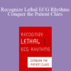 Robin Gilbert - Recognize Lethal ECG Rhythms. Conquer the Patient Clues