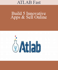 ATLAB Fast - Build 5 Innovative Apps & Sell Online