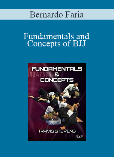 Bernardo Faria - Fundamentals and Concepts of BJJ
