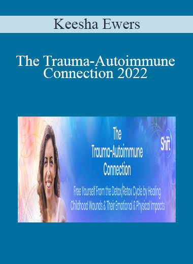 Keesha Ewers - The Trauma-Autoimmune Connection 2022