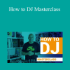 DJ TLM - How to DJ Masterclass