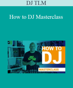 DJ TLM - How to DJ Masterclass