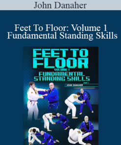 John Danaher - Feet To Floor: Volume 1 Fundamental Standing Skills