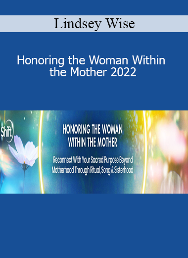 Lindsey Wise - Honoring the Woman Within the Mother 2022