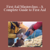 First Aid Masterclass - A Complete Guide to First Aid