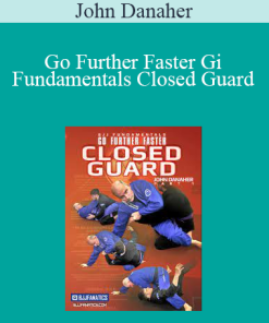 John Danaher - Go Further Faster Gi Fundamentals Closed Guard