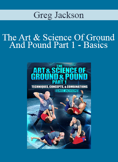 Greg Jackson - The Art & Science Of Ground And Pound Part 1 - Basics