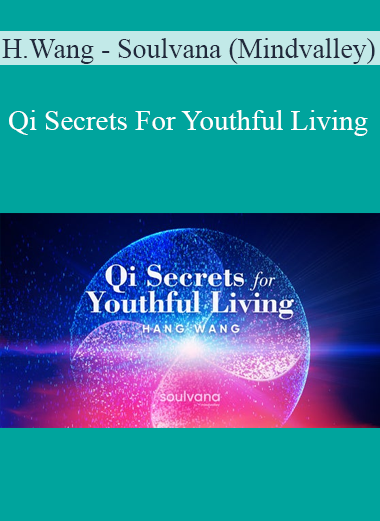 Hang Wang - Soulvana (Mindvalley) - Qi Secrets For Youthful Living