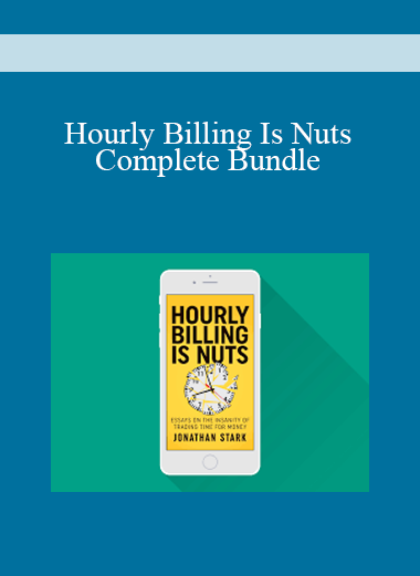 Hourly Billing Is Nuts - Complete Bundle