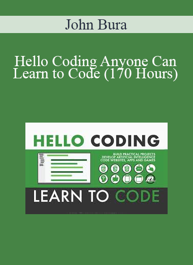 John Bura - Hello Coding Anyone Can Learn to Code (170 Hours)