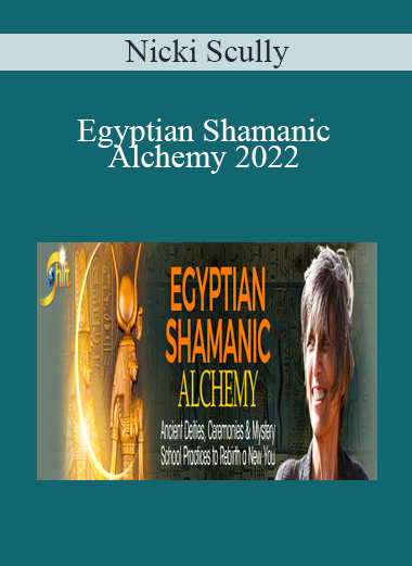 Nicki Scully - Egyptian Shamanic Alchemy 2022