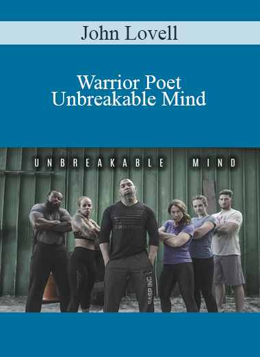 John Lovell - Warrior Poet - Unbreakable Mind