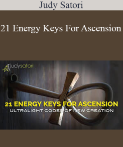 Judy Satori - 21 Energy Keys For Ascension