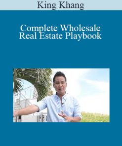 King Khang - Complete Wholesale Real Estate Playbook