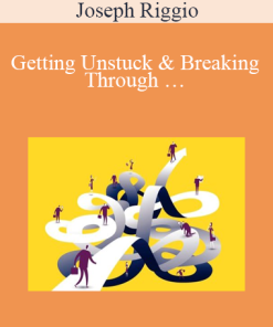 Joseph Riggio – Getting Unstuck & Breaking Through … Early-Bird Webinar Special Single Pay
