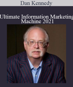 Dan Kennedy - Ultimate Information Marketing Machine 2021