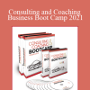 Dan Kennedy - Consulting and Coaching Business Boot Camp 2021