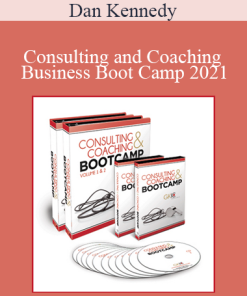 Dan Kennedy - Consulting and Coaching Business Boot Camp 2021