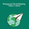 Dropshipping Titans - Banggood Dropshipping Mini Course