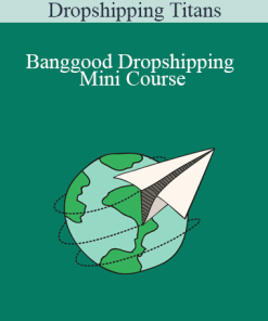 Dropshipping Titans - Banggood Dropshipping Mini Course