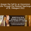 Matthew Fox - Answer the Call for an Uncommon Life Through the Mystical Teachings of St. Hildegard 2022