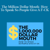 Min Liu - The Million Dollar Mouth How To Speak So People Give A F-CK