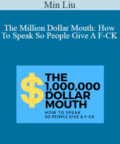 Min Liu - The Million Dollar Mouth How To Speak So People Give A F-CK