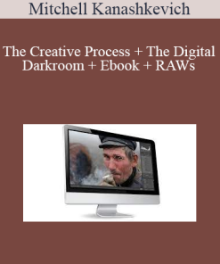 Mitchell kanashkevich - The Creative Process + The Digital Darkroom + Ebook + RAWs