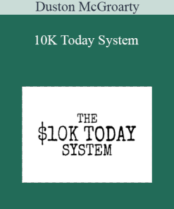 Duston McGroarty - 10K Today System
