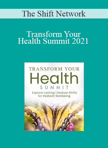 The Shift Network - Transform Your Health Summit 2021