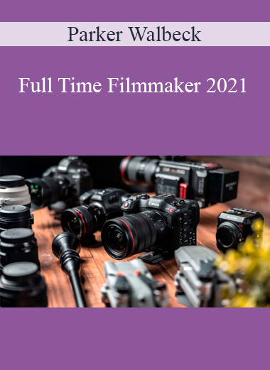 Parker Walbeck - Full Time Filmmaker 2021