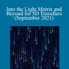Sharon King - Into the Light Matrix and Beyond for 5D Travellers (September 2021)