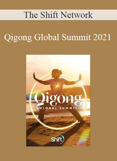 The Shift Network - Qigong Global Summit 2021